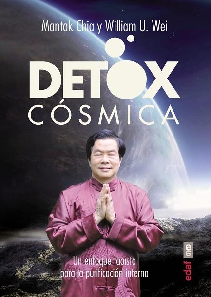 DETOX CÓSMICA.UN ENFOQUE TAOÍSTA PARA LA PURIFICACIÓN INTERNA | 9788441435469 | CHIA,MATAK/WEI,WILLIAM U. | Libreria Geli - Librería Online de Girona - Comprar libros en catalán y castellano