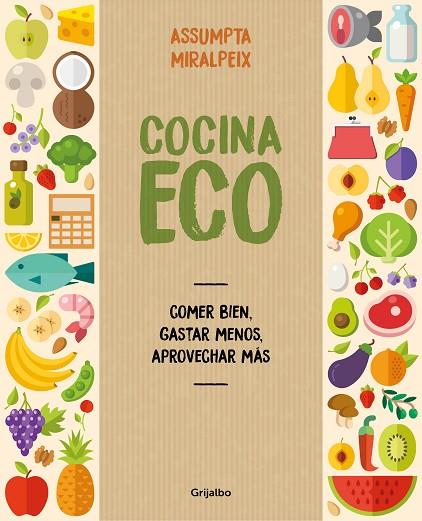 COCINA ECO COMER BIEN, GASTAR MENOS, APROVECHAR MÁS | 9788416895434 | MIRALPEIX,ASSUMPTA | Llibreria Geli - Llibreria Online de Girona - Comprar llibres en català i castellà