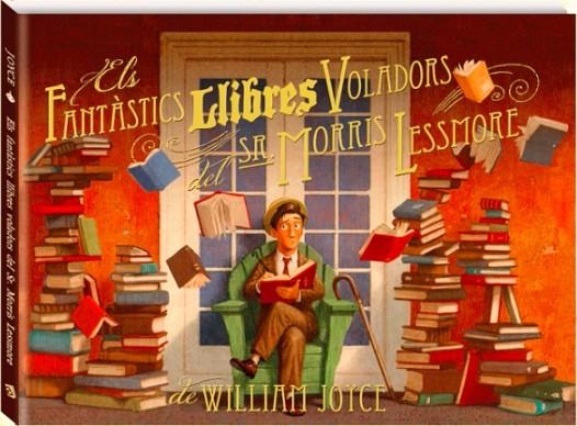 ELS FANTÀSTICS LLIBRES VOLADORS DEL SR. MORRIS LESSMORE | 9788493944599 | JOYCE,WILLIAM | Llibreria Geli - Llibreria Online de Girona - Comprar llibres en català i castellà