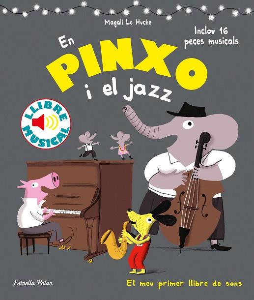EN PINXO I EL JAZZ.LLIBRE MUSICAL | 9788491376996 | LE HUCHE,MAGALI | Libreria Geli - Librería Online de Girona - Comprar libros en catalán y castellano
