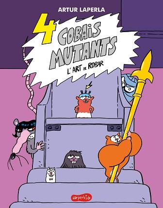 4 COBAIS MUTANTS-3.L'ART DE ROBAR | 9788418279959 | LAPERLA,ARTUR | Libreria Geli - Librería Online de Girona - Comprar libros en catalán y castellano