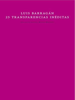 LUIS BARRAGAN.25 TRANSPARENCIAS INEDITAS | 9788492607174 | RIGGEN MARTINEZ,ANTONIO | Llibreria Geli - Llibreria Online de Girona - Comprar llibres en català i castellà