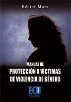 MANUAL DE PROTECCION DE VICTIMAS DE VIOLENCIA DE GENERO | 9788484546962 | MORA,HECTOR | Libreria Geli - Librería Online de Girona - Comprar libros en catalán y castellano