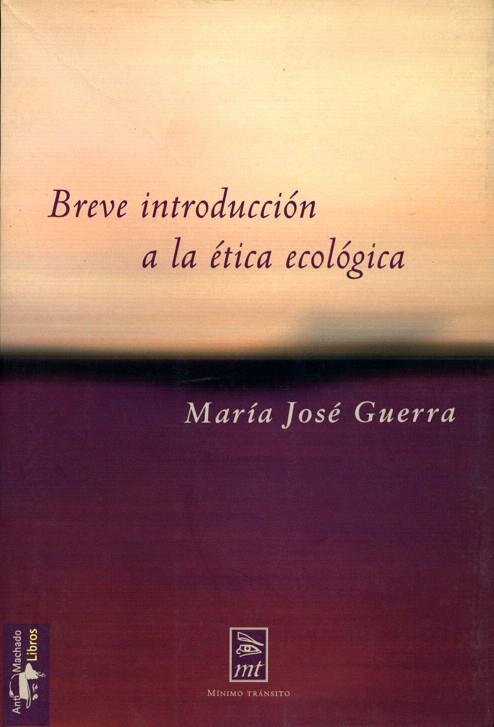 BREVE INTRODUCCION A LA ETICA ECOLOGICA | 9788477747550 | GUERRA,MARIA JOSE | Llibreria Geli - Llibreria Online de Girona - Comprar llibres en català i castellà