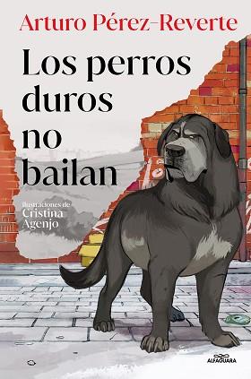 LOS PERROS DUROS NO BAILAN (EDICIÓN ILUSTRADA) | 9788419191779 | PÉREZ-REVERTE, ARTURO | Llibreria Geli - Llibreria Online de Girona - Comprar llibres en català i castellà