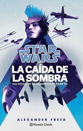 STAR WARS.LA CAÍDA DE LA SOMBRA.ESCUADRÓN ALFABETO Nº 02/03 (NOVELA) | 9788411121132 | FREED,ALEXANDER | Llibreria Geli - Llibreria Online de Girona - Comprar llibres en català i castellà