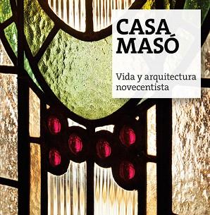 CASA MASÓ.VIDA Y ARQUITECTURA NOVECENTISTA | 9788484961680 | FUNDACIÓ MASÓ | Libreria Geli - Librería Online de Girona - Comprar libros en catalán y castellano