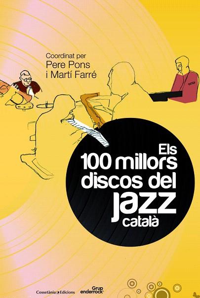 ELS 100 MILLORS DISCOS DEL JAZZ CATALÀ | 9788490340028 | PONS,PERE/FARRÉ,MARTÍ (COORD) | Libreria Geli - Librería Online de Girona - Comprar libros en catalán y castellano