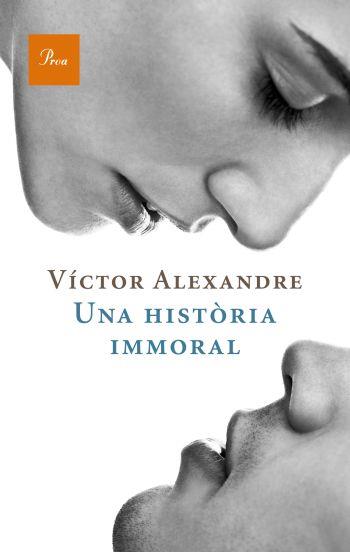 UNA HISTORIA IMMORAL | 9788475880235 | ALEXANDRE,VICTOR | Llibreria Geli - Llibreria Online de Girona - Comprar llibres en català i castellà