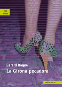 LA GIRONA PECADORA | 9788489885660 | BAGUE,GERARD | Libreria Geli - Librería Online de Girona - Comprar libros en catalán y castellano
