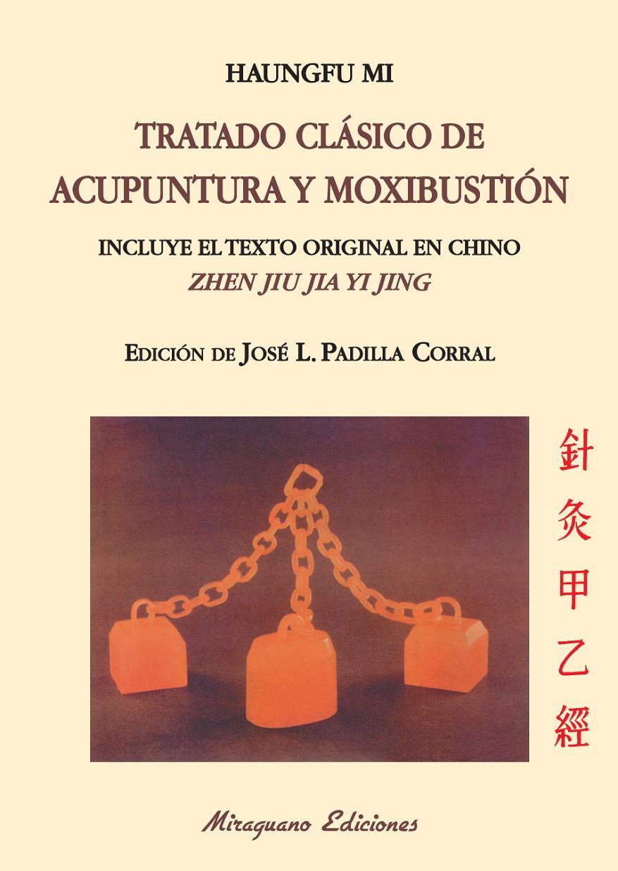 TRATADO CLÁSICO DE ACUPUNTURA Y MOXIBUSTIÓN (ZHEN JIU JIA YI JING) | 9788478134045 | HAUNGFU MI | Llibreria Geli - Llibreria Online de Girona - Comprar llibres en català i castellà