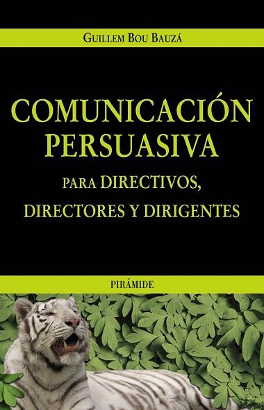 COMUNICACION PERSUASIVA PARA DIRECTIVOS DIRECTORES Y DIRIGEN | 9788436819595 | BOU BAUZA,GUILLEM | Llibreria Geli - Llibreria Online de Girona - Comprar llibres en català i castellà