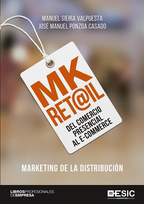 MK RET@IL.DEL COMERCIO PRESENCIAL AL E-COMMERCE | 9788417129828 | SIEIRA VALPUESTA,MANUEL/PONZOA CASADO,JOSÉ MANUEL | Llibreria Geli - Llibreria Online de Girona - Comprar llibres en català i castellà