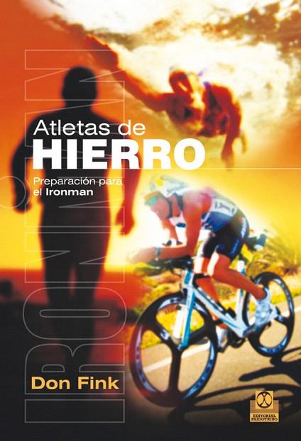 ATLETAS DE HIERRO:PREPARACION PARA EL IROMNMAN | 9788499104287 | FINK,DON | Llibreria Geli - Llibreria Online de Girona - Comprar llibres en català i castellà