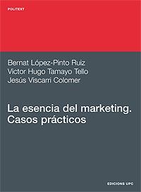 LA ESENCIA DEL MARKETING.CASOS PRACTICOS | 9788483015858 | LOPEZ-PINTO,BERNAT/TAMAYO,VICTOR HUGO... | Llibreria Geli - Llibreria Online de Girona - Comprar llibres en català i castellà