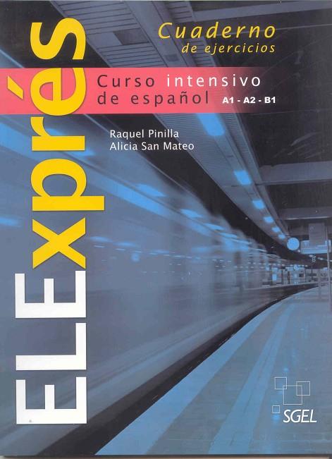 ELEXPRÉS.CUADERNO DE EJERCICIOS.CURSO INTENSIVO DE ESPAÑOL A1,A2,B1 | 9788497784757 | PINILLA,RAQUEL/SAN MATEO,ALICIA | Llibreria Geli - Llibreria Online de Girona - Comprar llibres en català i castellà