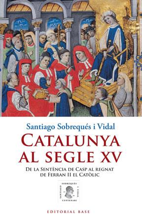 CATALUNYA AL SEGLE XV | 9788415267010 | SOBREQUES,SANTIAGO | Llibreria Geli - Llibreria Online de Girona - Comprar llibres en català i castellà