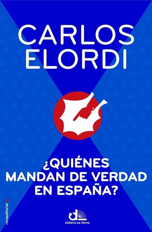 QUIÉNES MANDAN DE VERDAD EN ESPAÑA? | 9788499186474 | ELORDI,CARLOS | Llibreria Geli - Llibreria Online de Girona - Comprar llibres en català i castellà