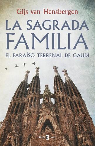 LA SAGRADA FAMILIA.EL PARAÍSO TERRENAL DE GAUDÍ | 9788401347139 | VAN HENSBERGEN,GIJS | Llibreria Geli - Llibreria Online de Girona - Comprar llibres en català i castellà