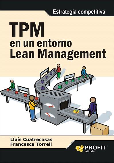 TPM EN UN ENTORNO LEAN MANAGEMENT | 9788492956128 | CUATRECASAS,LLUIS/TORRELL,FRANCESCA | Llibreria Geli - Llibreria Online de Girona - Comprar llibres en català i castellà