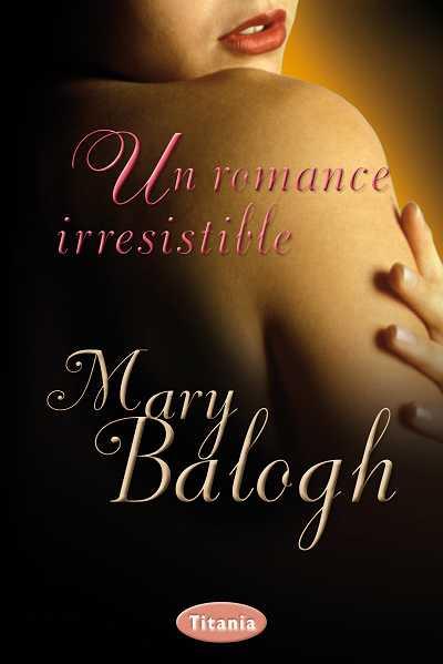 UN ROMANCE IRRESISTIBLE | 9788492916535 | BALOGH,MARY | Libreria Geli - Librería Online de Girona - Comprar libros en catalán y castellano