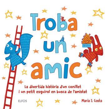 TROBA UN AMIC.LA DIVERTIDA HISTÒRIA D'UN CONILLET I UN PETIT ESQUIROL EN BUSCA DE L'AMISTAT | 9788416965106 | COSTA,MARIA | Llibreria Geli - Llibreria Online de Girona - Comprar llibres en català i castellà