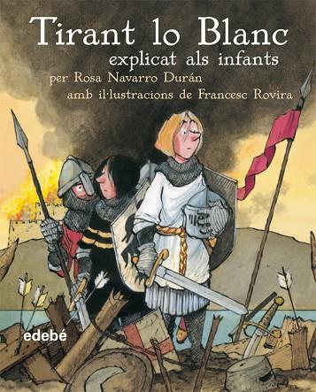 TIRANT LO BLANC EXPLICAT ALS INFANTS | 9788423684601 | NAVARRO DURAN,ROSA | Libreria Geli - Librería Online de Girona - Comprar libros en catalán y castellano
