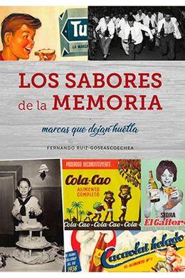 LOS SABORES DE LA MEMORIA.MARCAS QUE DEJAN HUELLA | 9788494859755 | RUIZ-GOSEASCOECHEA,FERNANDO | Llibreria Geli - Llibreria Online de Girona - Comprar llibres en català i castellà