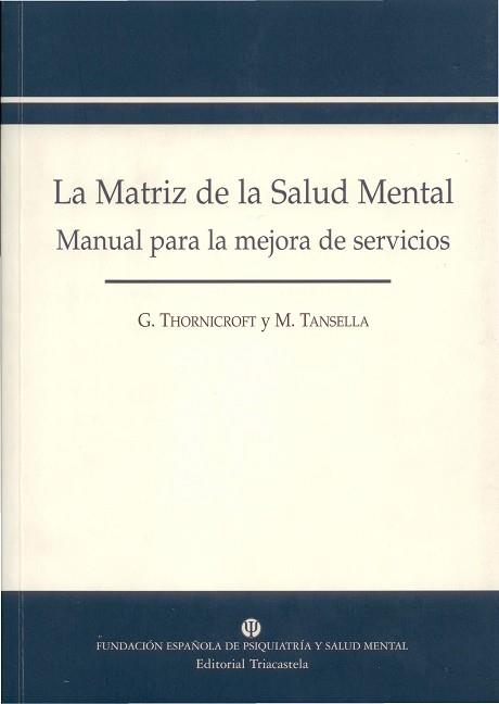 LA MATRIZ DE LA SALUD MENTAL.MANUAL PARA LA MEJORA DE SERVIC | 9788495840196 | THORNICROFT,G/TANSELLA,M | Llibreria Geli - Llibreria Online de Girona - Comprar llibres en català i castellà