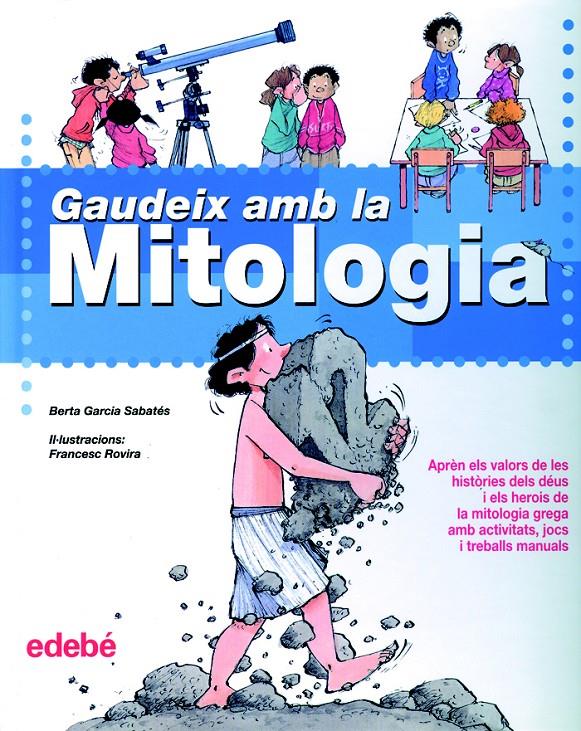 GAUDEIX AMB LA MITOLOGIA | 9788423688159 | GARCIA SSABATES,BERTA/ROVIRA,FRANCESC | Llibreria Geli - Llibreria Online de Girona - Comprar llibres en català i castellà