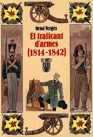 EL TRAFICANT D'ARMES(1814-1842) | 9788478262113 | VERGES,ORIOL | Llibreria Geli - Llibreria Online de Girona - Comprar llibres en català i castellà