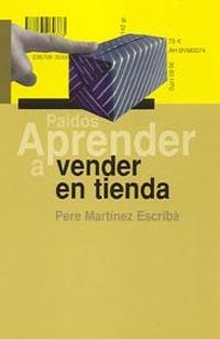 APRENDER A VENDER EN TIENDA | 9788449317491 | MARTINEZ,PERE | Llibreria Geli - Llibreria Online de Girona - Comprar llibres en català i castellà