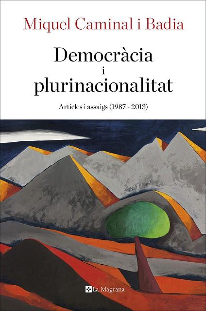 DEMOCRÀCIA I PLURINACIONALITAT.ARTICLES I ASSAIGS(1987-2013) | 9788482648354 | CAMINAL I BADIA,MIQUEL | Libreria Geli - Librería Online de Girona - Comprar libros en catalán y castellano
