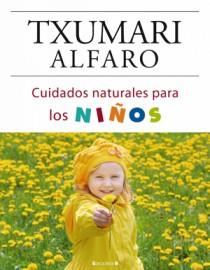 CUIDADOS NATURALES PARA LOS NIÑOS | 9788466634229 | ALFARO,TXUMARI | Llibreria Geli - Llibreria Online de Girona - Comprar llibres en català i castellà