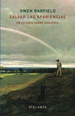 SALVAR LAS APARIENCIAS.UN ESTUDIO SOBRE IDOLATRÍA | 9788494303067 | BARFIELD,OWEN | Llibreria Geli - Llibreria Online de Girona - Comprar llibres en català i castellà