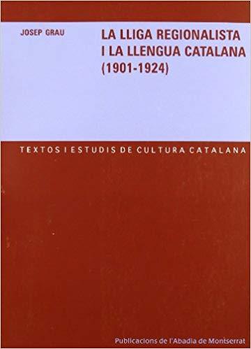 LA LLIGA REGIONALISTA I LA LLENGUA CATALANA(1901-1924) | 9788484157687 | GRAU,JOSEP | Libreria Geli - Librería Online de Girona - Comprar libros en catalán y castellano