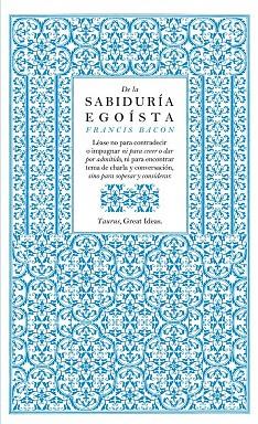 DE LA SABIDURÍA EGOÍSTA | 9788430601004 | BACON,FRANCIS | Llibreria Geli - Llibreria Online de Girona - Comprar llibres en català i castellà
