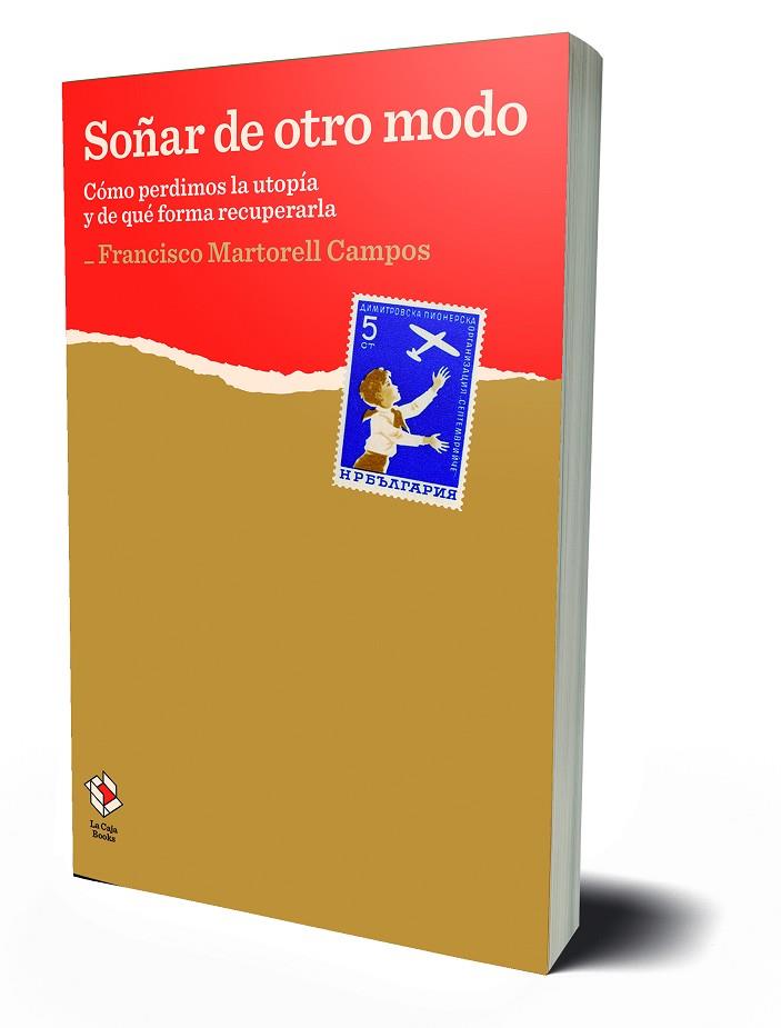 SOÑAR DE OTRO MODO.CÓMO PERDIMOS LA UTOPÍA Y DE QUÉ FORMA RECUPERARLA | 9788417496227 | MARTORELL CAMPOS,FRANCISCO | Llibreria Geli - Llibreria Online de Girona - Comprar llibres en català i castellà