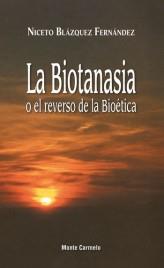 LA BIOTANASIA O EL REVERSO DE LA BIOETICA | 9788483533499 | BLAZQUEZ FERNANDEZ,NICETO | Libreria Geli - Librería Online de Girona - Comprar libros en catalán y castellano