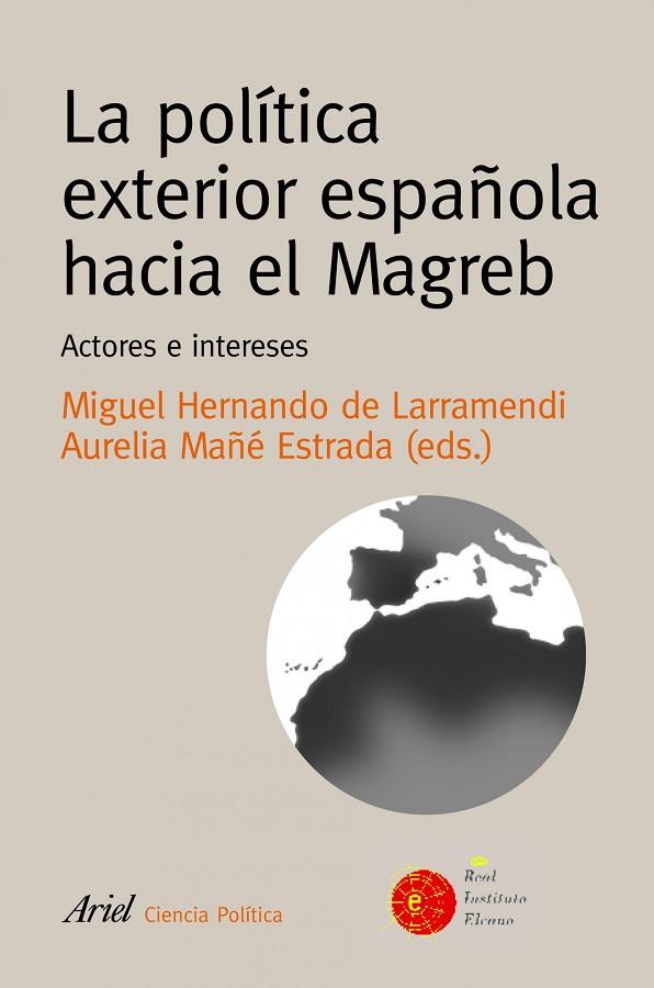 LA POLITICA EXTERIOR ESPAÑOLA HACIA EL MAGREB | 9788434418370 | HERNANDO DE LARRAMENDI,MIGUEL/MAÑE ESTRADA,AURELIA | Llibreria Geli - Llibreria Online de Girona - Comprar llibres en català i castellà