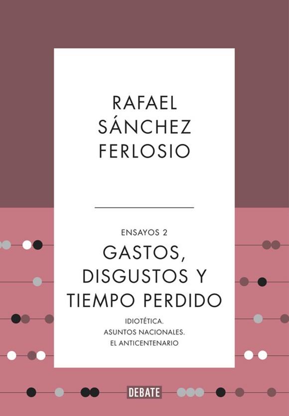 GASTOS,DISGUSTOS Y TIEMPO PERDIDO (ENSAYOS 2) | 9788410214361 | SÁNCHEZ FERLOSIO, RAFAEL | Libreria Geli - Librería Online de Girona - Comprar libros en catalán y castellano