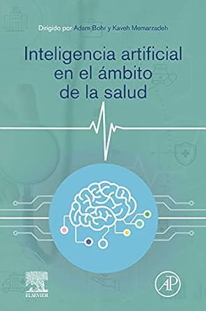 INTELIGENCIA ARTIFICIAL EN EL ÁMBITO DE LA SALUD | 9788413820170 | BOHR, ADAM/MEMARZADEH, KAVEH | Llibreria Geli - Llibreria Online de Girona - Comprar llibres en català i castellà