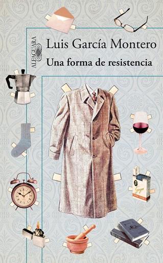 UNA FORMA DE RESISTENCIA.RAZONES PARA NO TIRAR LAS COSAS | 9788420400365 | GARCÍA MONTERO, LUIS | Llibreria Geli - Llibreria Online de Girona - Comprar llibres en català i castellà