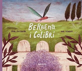 BERBENA I COLIBRÍ | 9788418972348 | PINTADERA,FRAN | Libreria Geli - Librería Online de Girona - Comprar libros en catalán y castellano
