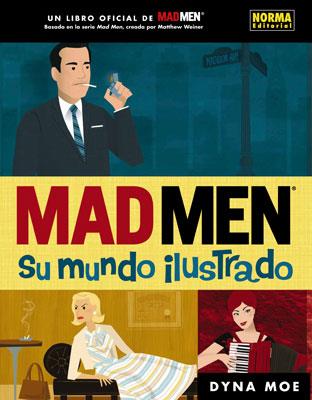 MAD MEN - SU MUNDO ILUSTRADO | 9788467910391 | MOE,DYNA | Llibreria Geli - Llibreria Online de Girona - Comprar llibres en català i castellà