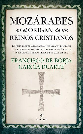 MOZÁRABES EN EL ORIGEN DE LOS REINOS CRISTIANOS | 9788417044374 | GARCÍA DUARTE,FRANCISCO DE BORJA | Llibreria Geli - Llibreria Online de Girona - Comprar llibres en català i castellà