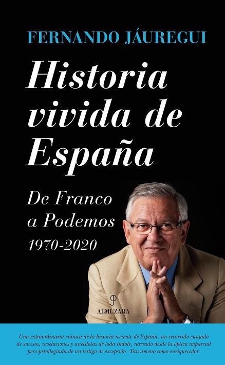 HISTORIA VIVIDA DE ESPAÑA.DE FRANCO A PODEMOS | 9788416100996 | JAÚREGUI,FERNANDO | Libreria Geli - Librería Online de Girona - Comprar libros en catalán y castellano