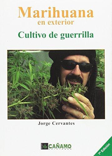 MARIHUANA EN EXTERIOR.CULTIVO DE GUERRILLA(7ª EDICIÓN 2018) | 9788493102609 | CERVANTES, JORGE | Llibreria Geli - Llibreria Online de Girona - Comprar llibres en català i castellà