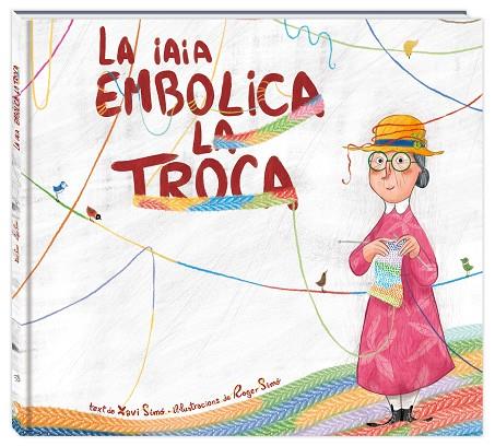 LA IAIA EMBOLICA LA TROCA | 9788416394838 | SIMÓ,XAVI/SIMÓ,ROGER | Llibreria Geli - Llibreria Online de Girona - Comprar llibres en català i castellà