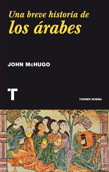 UNA BREVE HISTORIA DE LOS ÁRABES | 9788416354016 | MCHUGO,JOHN | Libreria Geli - Librería Online de Girona - Comprar libros en catalán y castellano